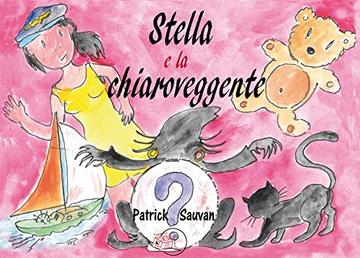 Stella e la chiaroveggente: Libro illustrato (Il bocciolo)